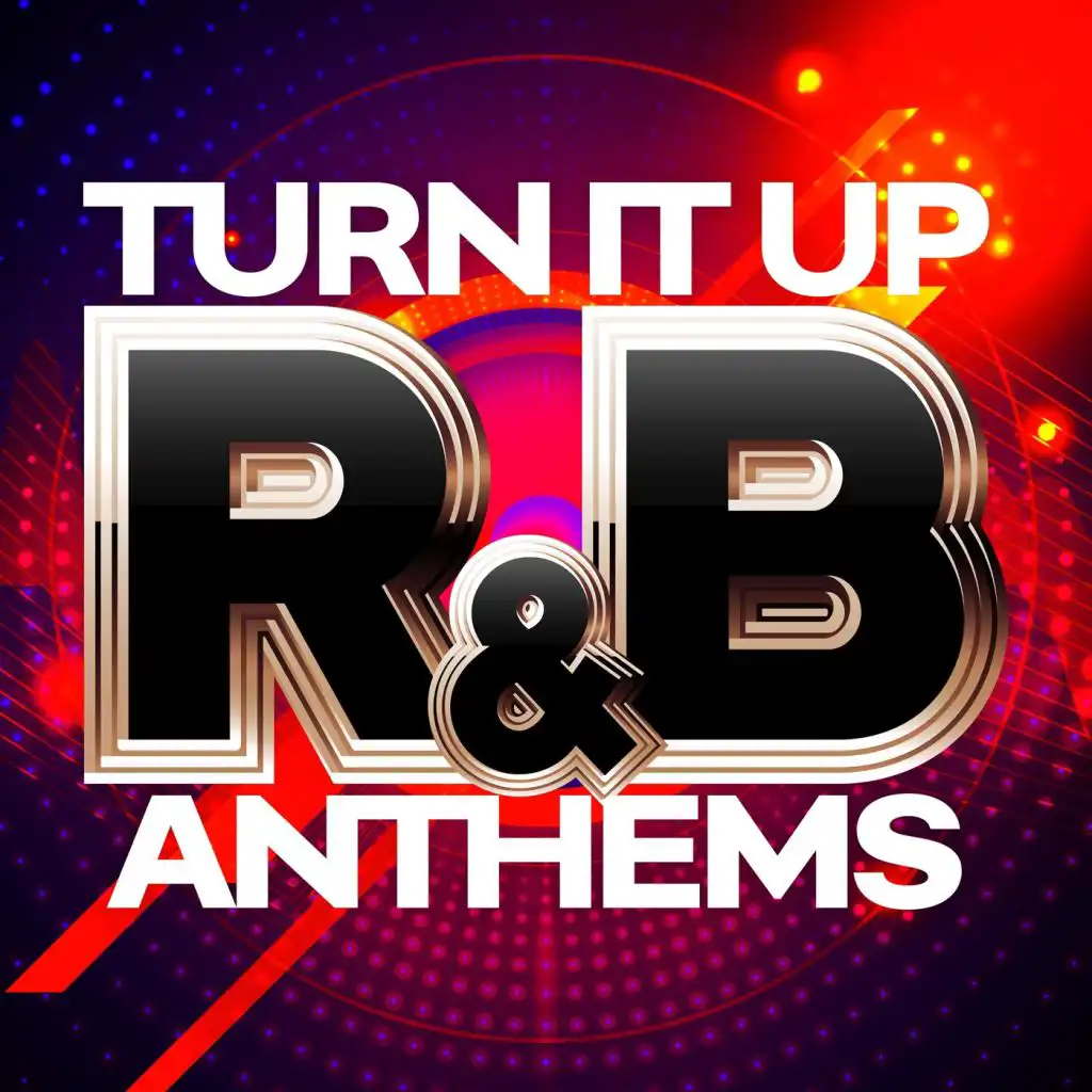 Turn it Up: R&B Anthems