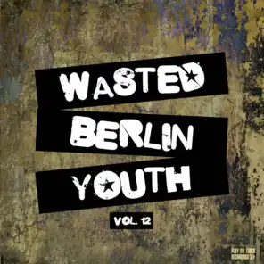 Wasted Berlin Youth, Vol. 12