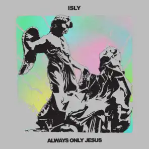 Always only Jesus