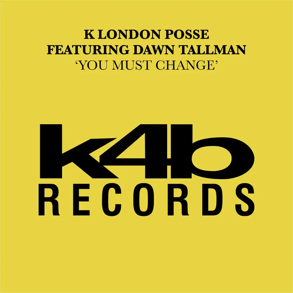 You Must Change (feat. Dawn Tallman) [K London Master Mix]