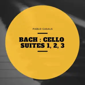 Bach : Cello Suites 1, 2, 3