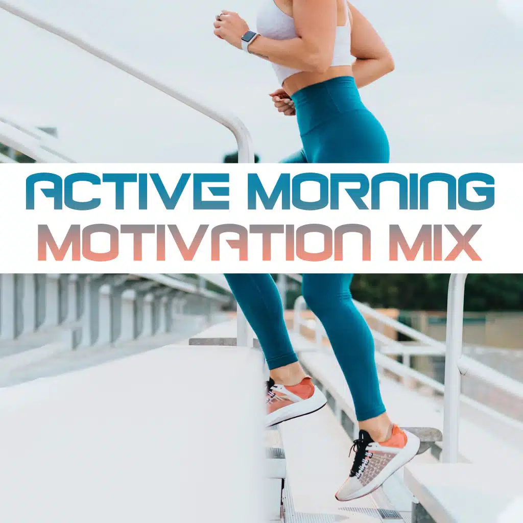 Active Morning Motivation Mix: 15 Chillout Dynamic Tracks for Workout & Jogging, Fresh Music 2019