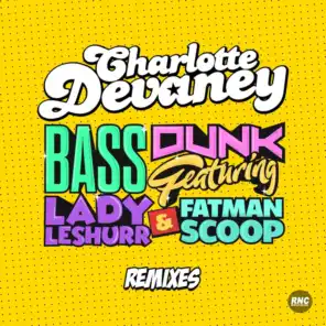 Bass Dunk (I Said No Radio Edit) [feat. Lady Leshurr & Fatman Scoop]