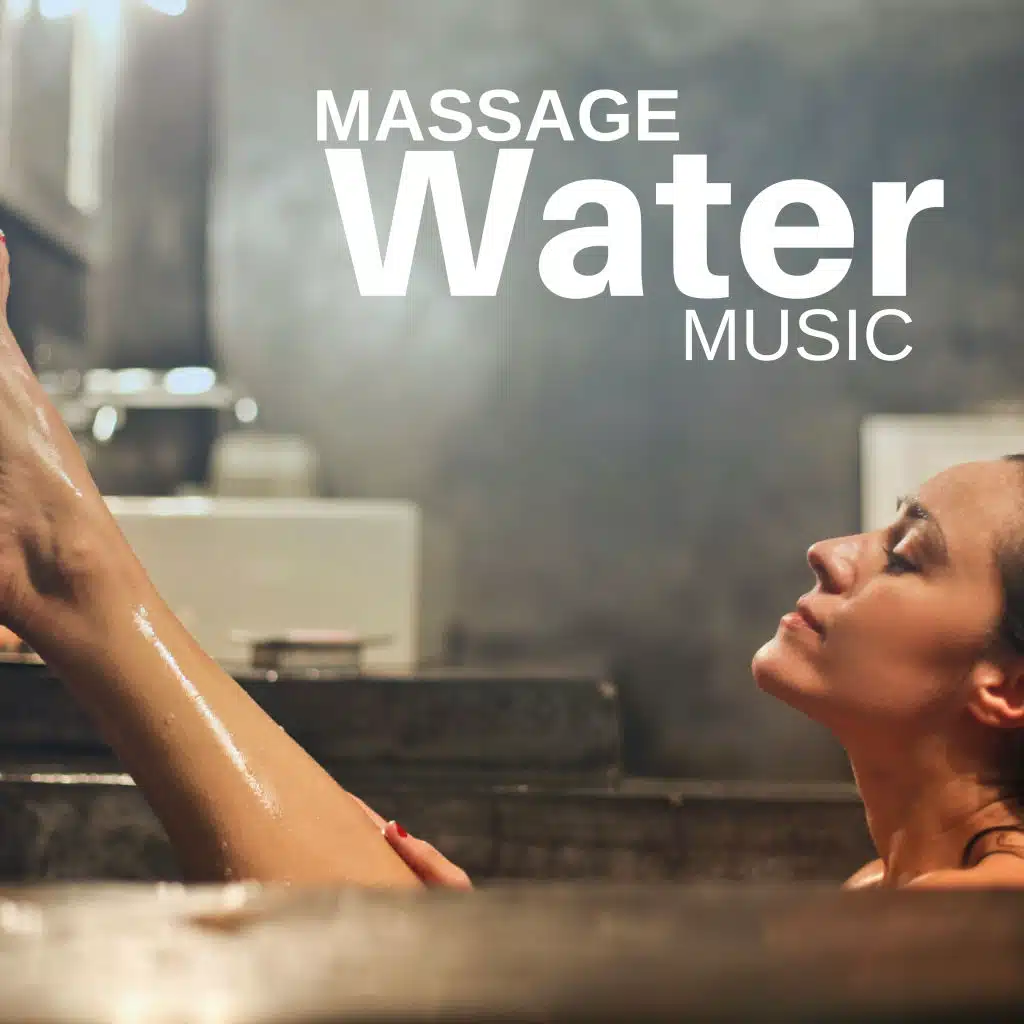 Massage Water Music: Instrumental Background Music for Wellness, Health, Spa
