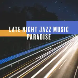 Late Night Jazz Music Paradise: Instrumental Smooth Jazz 2019 Music Compilation,Yacht Party Songs, Dancing All Night Long, Vintage Sax & Piano Melodies