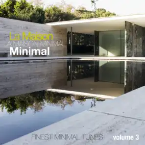 La Maison Minimal, Vol. 3 - Finest Minimal Tunes