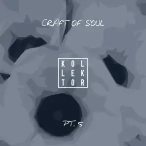 Craft of Soul, Pt. 5