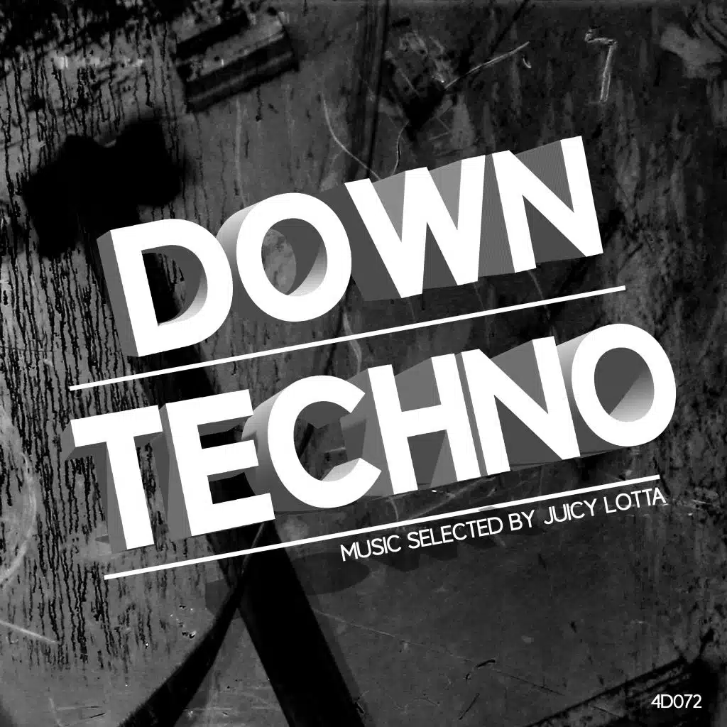 Down Techno (Selected by Juicy Lotta)