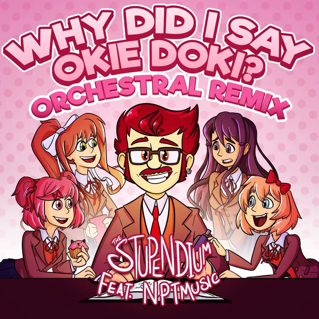 Why Did I Say Okie Doki? (feat. NPT Music) [Orchestral Remix] [A Cappella] (Orchestral Remix)
