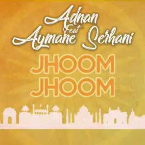Jhoom Jhoom (feat. Aymane Serhani)