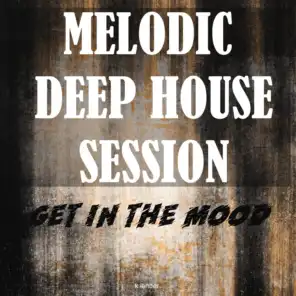 Melodic Deep House Session: Get in the Mood