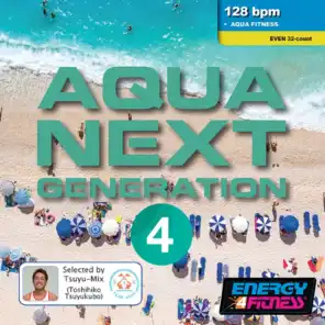 Aqua Next Generation 4 (Mixed Compilation For Fitness & Workout - 128 Bpm / 32 Count - Ideal For Aqua Fitness)