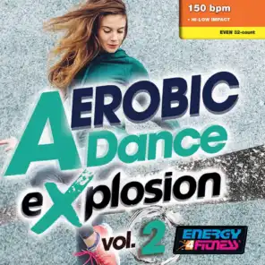 Aerobic Dance Explosion 02 (Mixed Compilation For Fitness & Workout - 150 Bpm / 32 Count - Ideal For Hi-Low Impact)