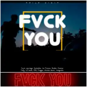 FVCK You (feat. Tiwa Savage, Sarkodie, Ice Prince, Skiibii, Dremo, Falz, Lil Kesh, CDQ, Erigga, Chinko Ekun & Magnito)