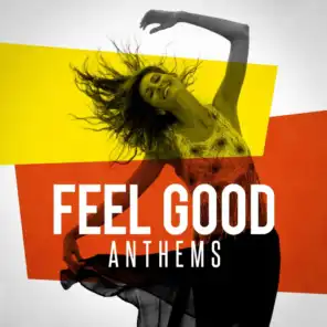 Feel Good Anthems