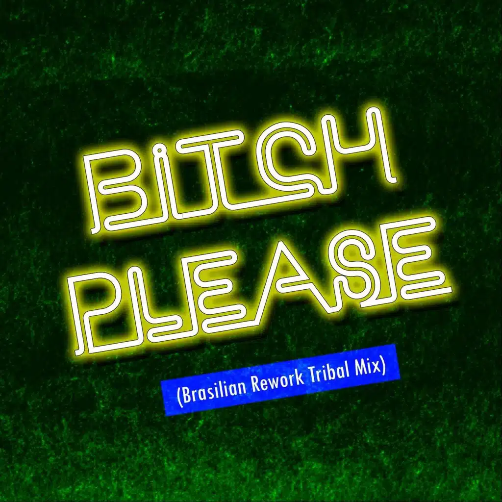 Bitch Please (Brasilian Rework Tribal Mix) [feat. Dana & Aesuno]