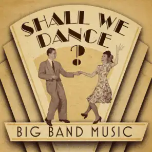 Shall We Dance? Big Band Music