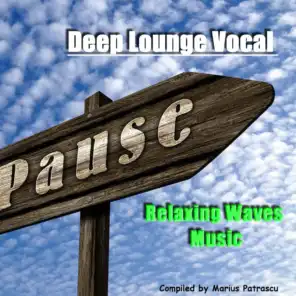 Deep Lounge Vocal Relaxing Waves Music (Compiled and Mixed by Marius Patrascu)