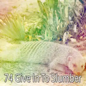 74 Give In to Slumber