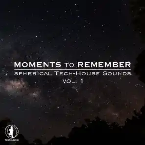 Moments to Remember, Vol. 1 - Spherical Tech-House Sounds