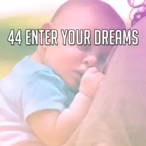 44 Enter Your Dreams