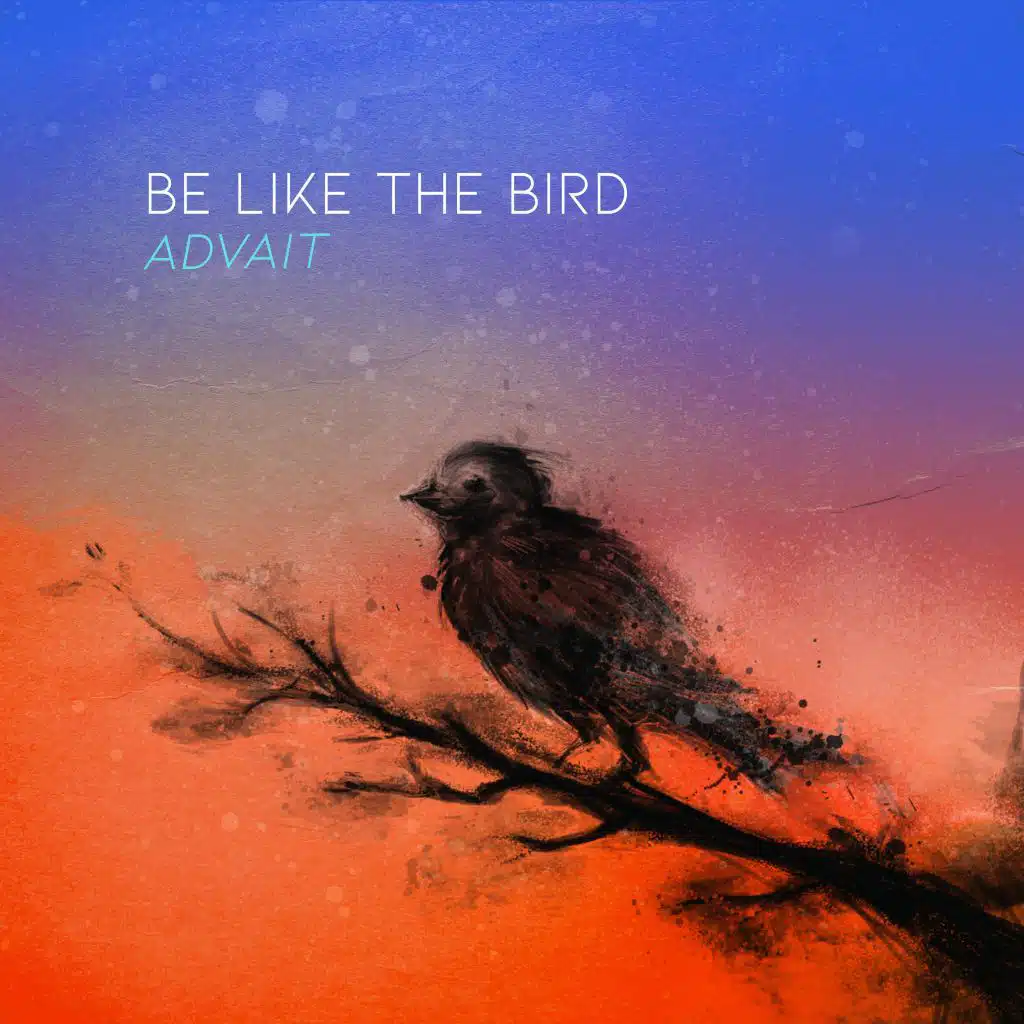 Be Like the Bird