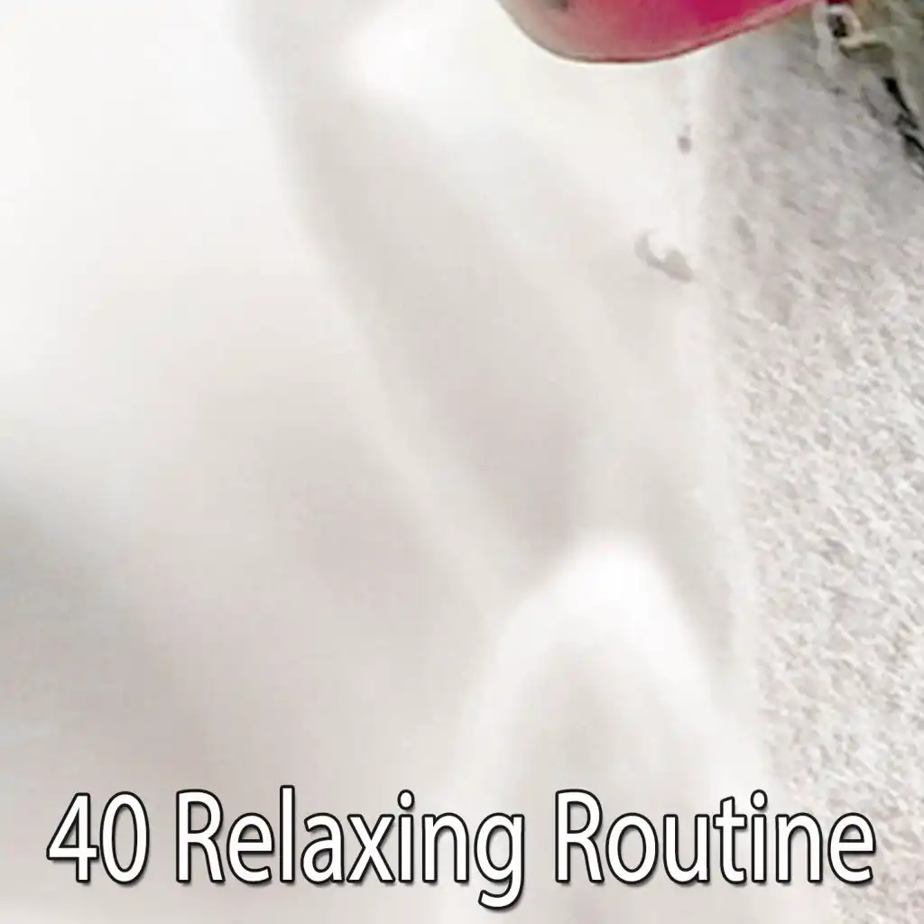 40 Relaxing Routine