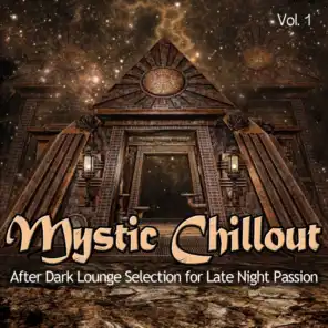 Mystic Chillout, Vol. 1 (After Dark Lounge Selection for Late Night Passion)