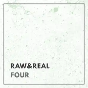 Raw & Real, Four