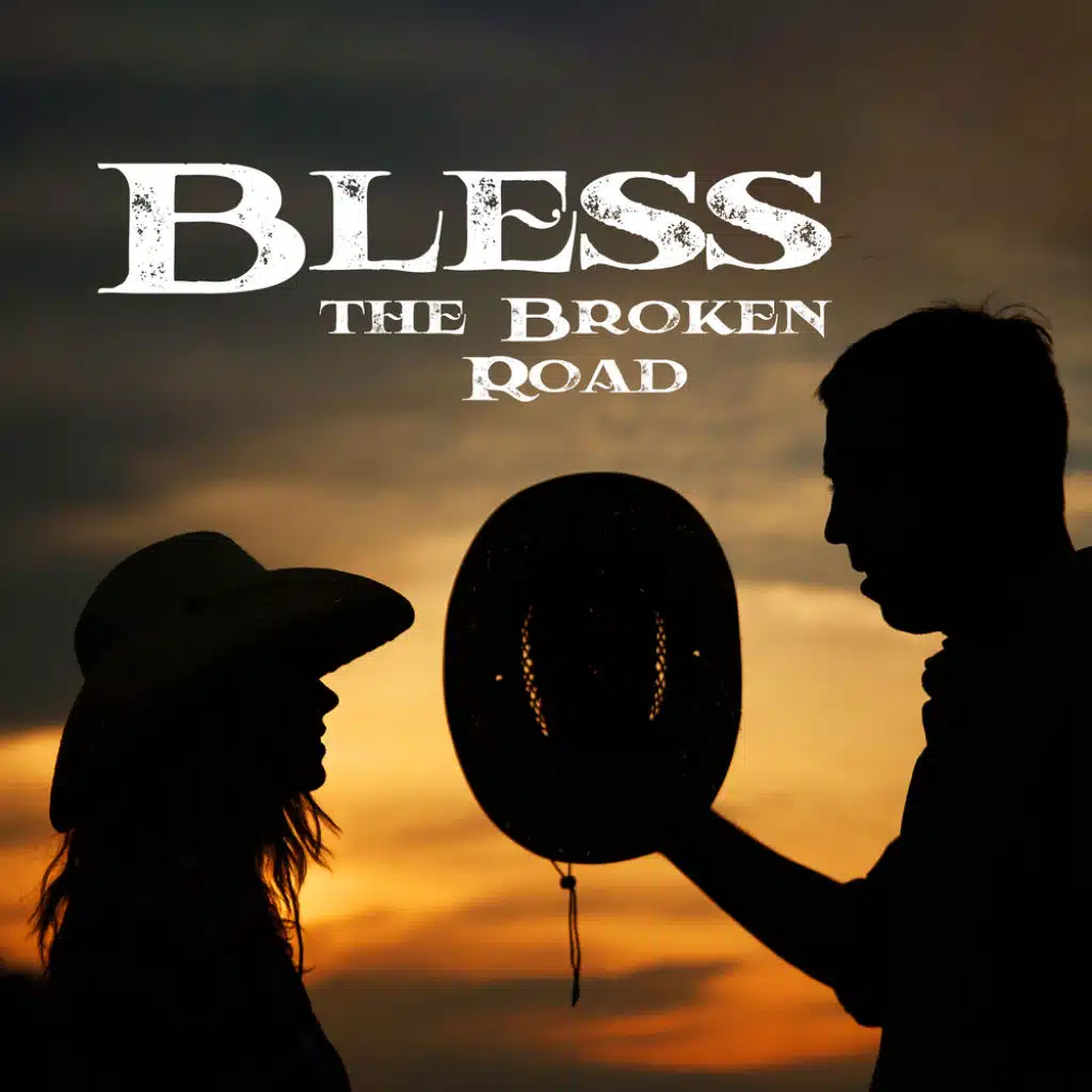 Bless the Broken Road