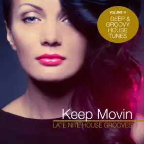 Keep Movin - Late Nite House Grooves, Vol. 11