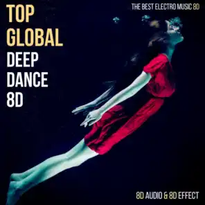 Top Global Deep Dance 8D (The Best Electro Music 8D)