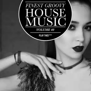 Finest Groovy House Music, Vol. 40