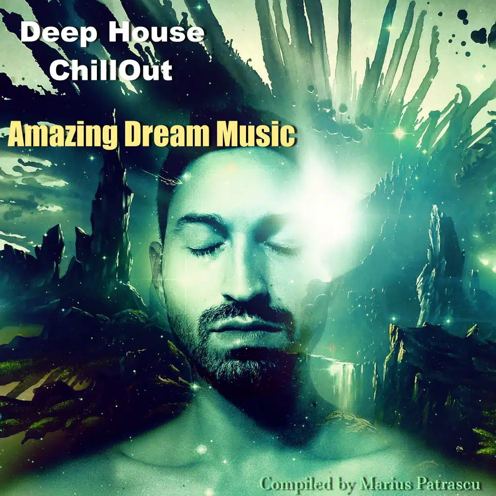 Deep House Chillout Amazing Dream Music (Mixed By Marius Patrascu)