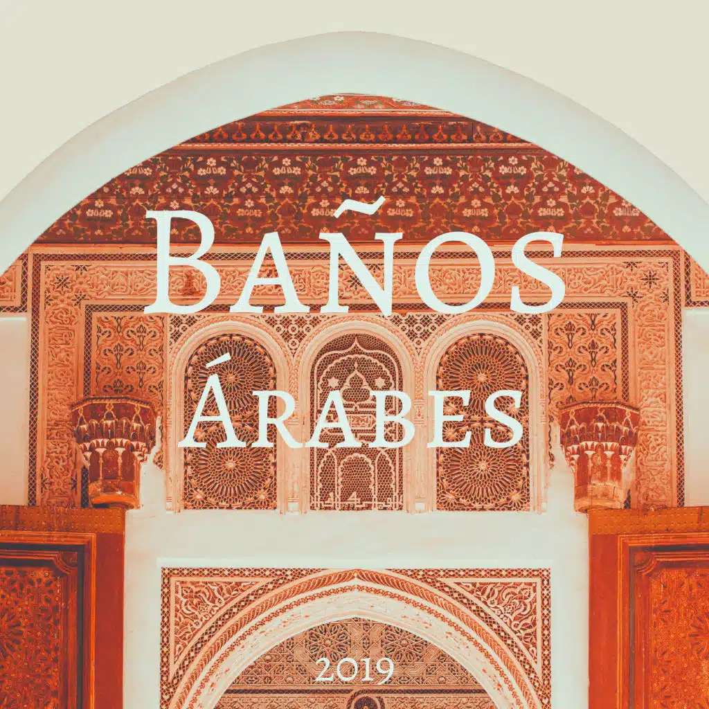 Baños Árabes 2019 - Música para Hammam, Terapias de Spa y Masajes
