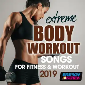 Extreme Body Workout Songs For Fitness & Workout 2019