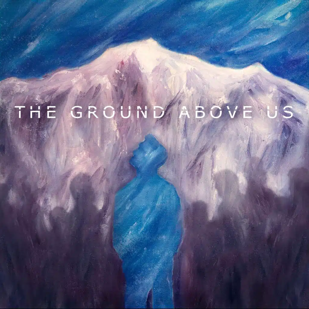 The Ground Above Us