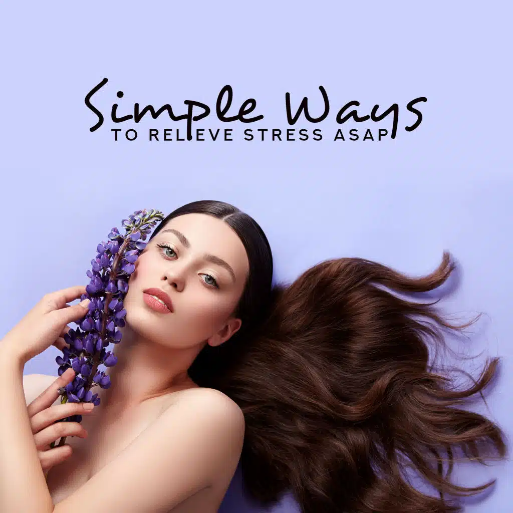 Simple Ways to Relieve Stress ASAP