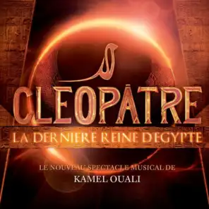 Cléopâtre La Dernière Reine D'Egypte (Le Nouveau Spectacle Musical De Kamel Ouali)