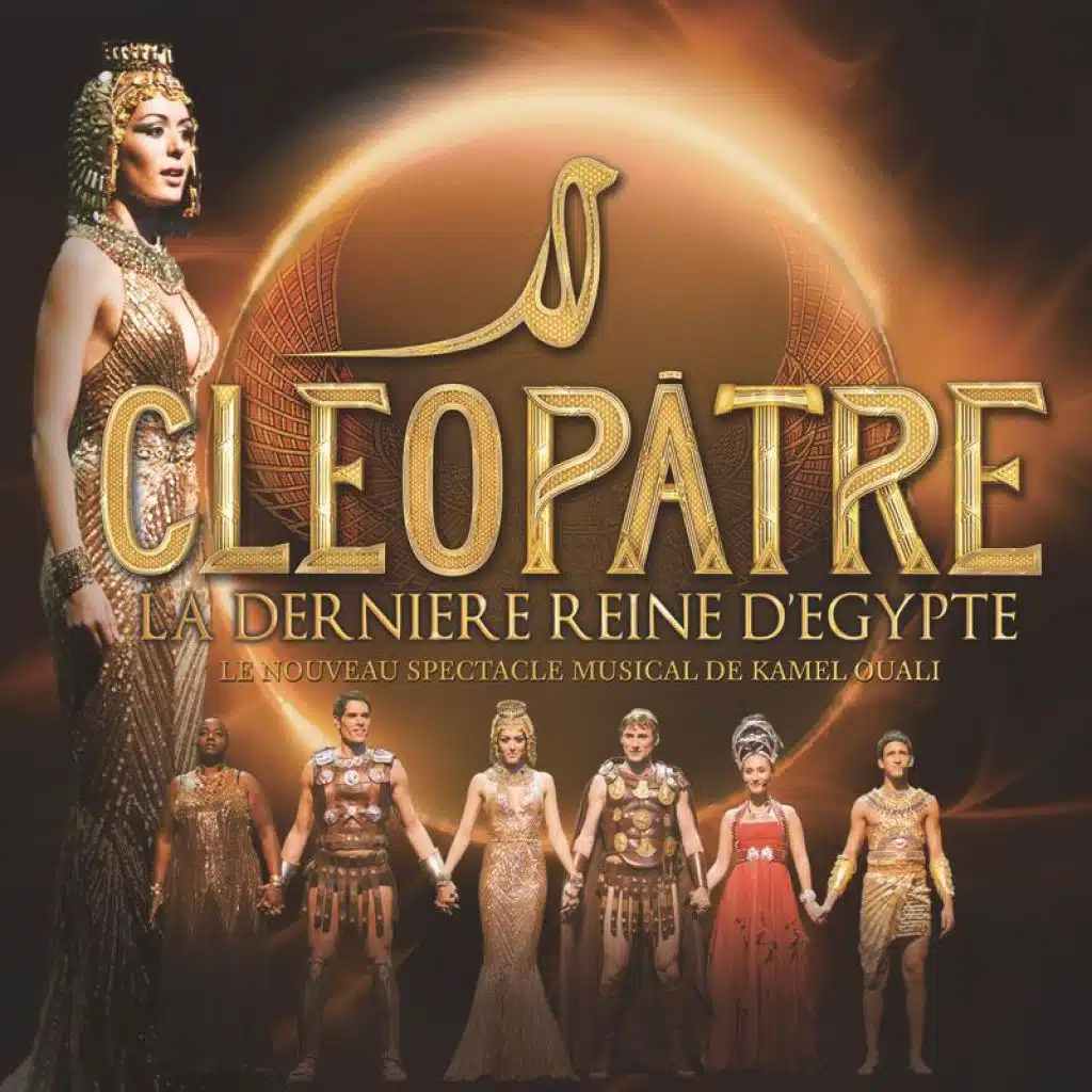 L'Intégral Cléopâtre La Dernière Reine D'Egypte (Le Nouveau Spectacle Musical De Kamel Ouali)