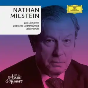 Nathan Milstein: Complete Deutsche Grammophon Recordings