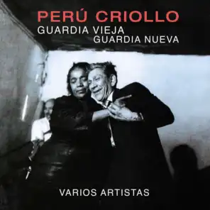 Perú Criollo: Guardia Vieja, Guardia Nueva, Vol. 1