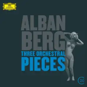 Berg: Three Orchestral Pieces