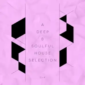 A Deep & Soulful House Selection, Vol. 4