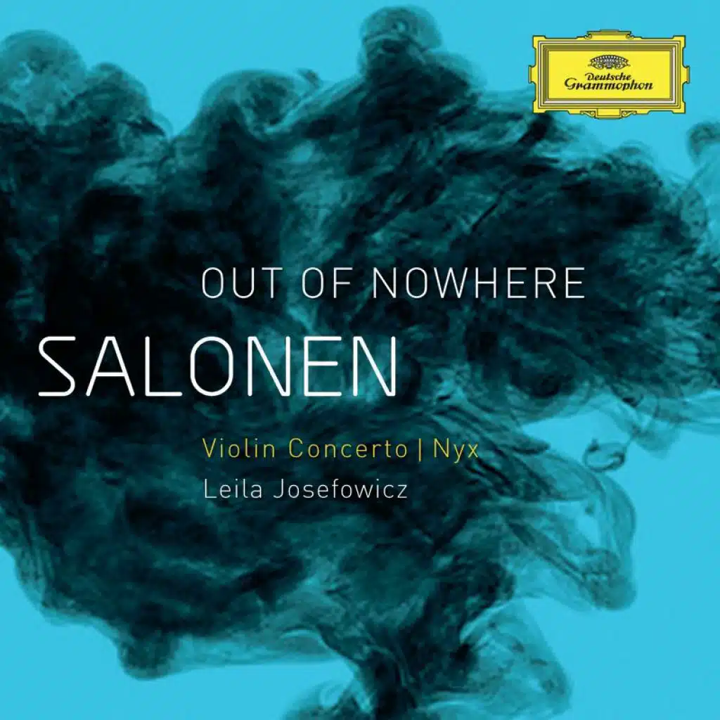 Salonen: Out of Nowhere (Violin Concerto); Nyx