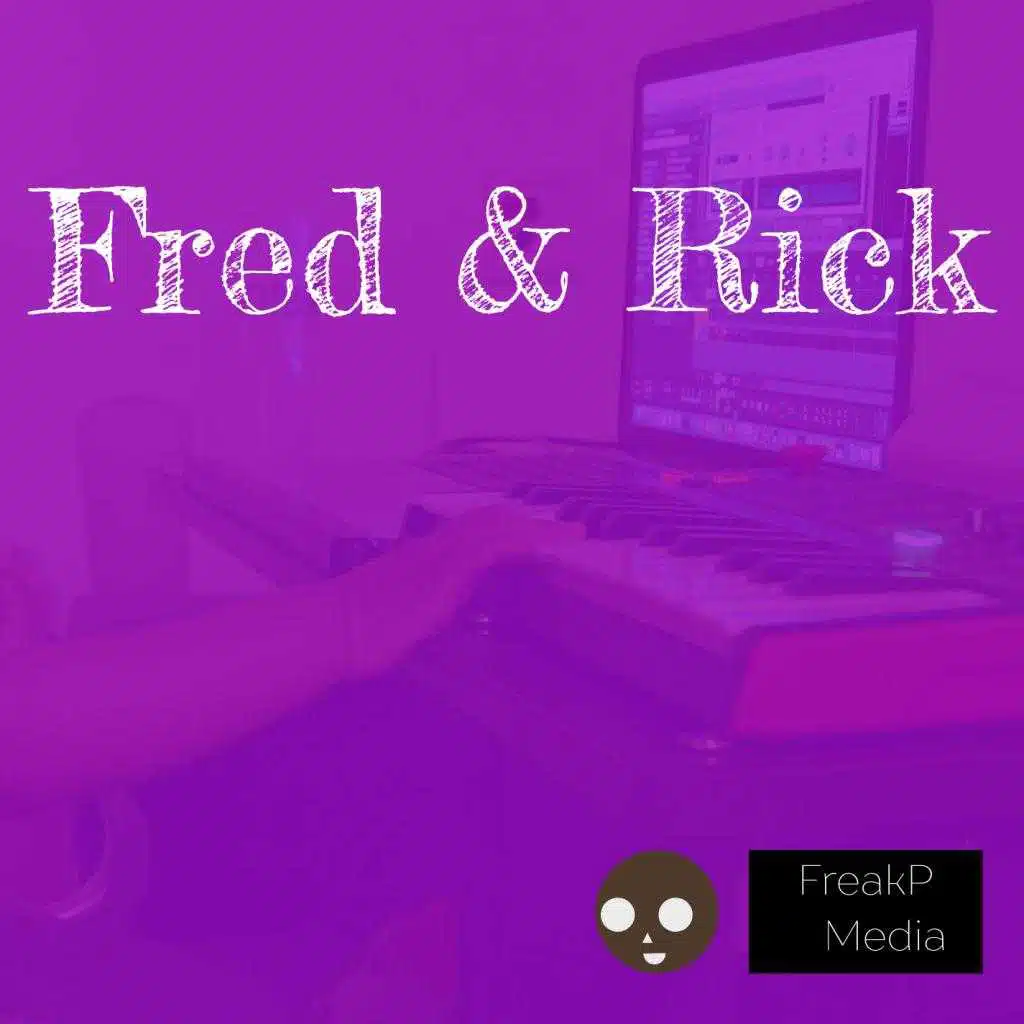 Fred and Rick