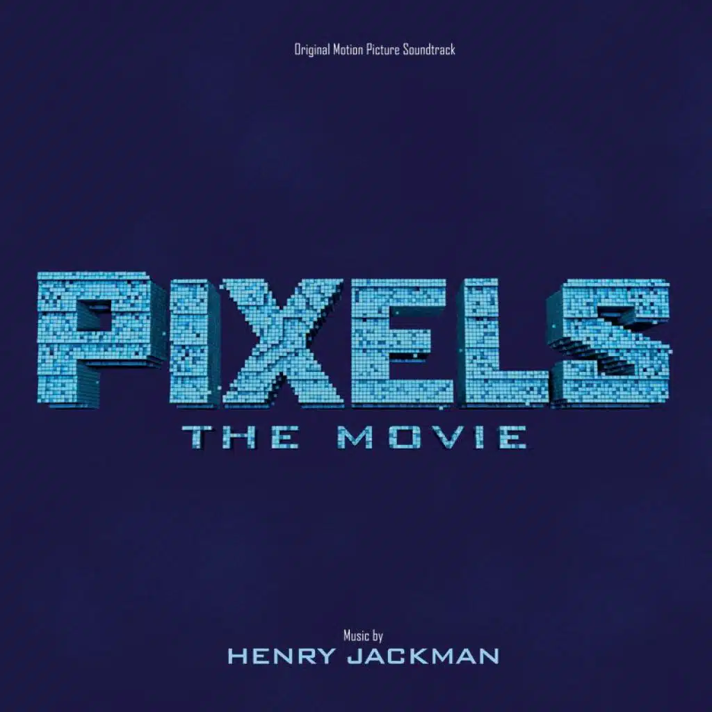 Pixels: The Movie (Original Motion Picture Soundtrack)