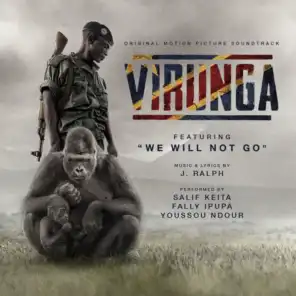 We Will Not Go (From The Virunga Original Motion Picture Soundtrack)
