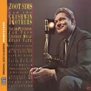 Zoot Sims And The Gershwin Brothers (Original Jazz Classics Remasters) [feat. Oscar Peterson, Joe Pass, George Mraz & Grady Tate]