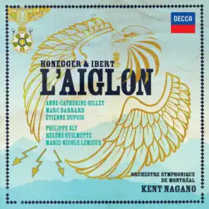 Ibert, Honegger: L'Aiglon / Act 1: Les ailes qui s’ouvrent - Scene 4 (Live)